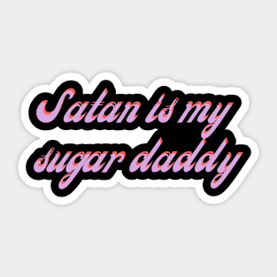 Satan is my sugar daddy Sticker